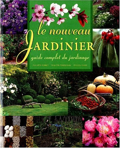 Le nouveau jardinier : guide complet du jardinage