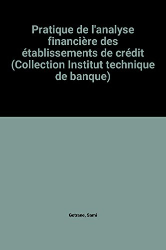 Pratique de l'analyse financière des établissements de crédit (Collection Institut technique de banq