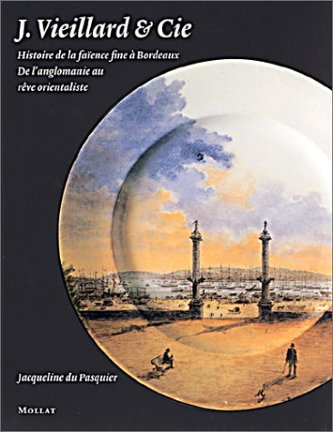 Jules Vieillard et Cie : histoire de la faïence fine à Bordeaux : de l'anglomanie au rêve orientalis