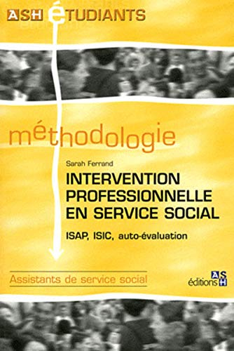 Intervention professionnelle en service social : ISAP, ISIC, auto-évaluation : méthodologie assistan