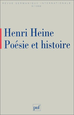 Revue germanique internationale, n° 9. Henri Heine : poésie et histoire