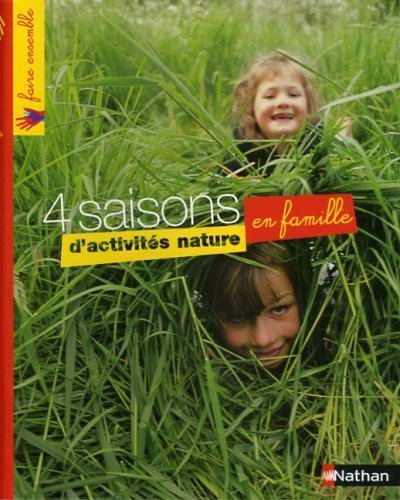 4 saisons d'activités nature en famille : une mine d'activités, de jeux, de créations en plein air p