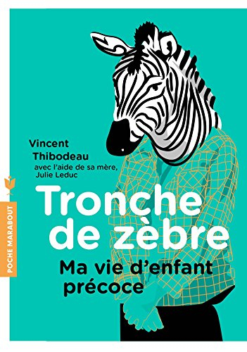 Tronche de zèbre : ma vie d'enfant précoce