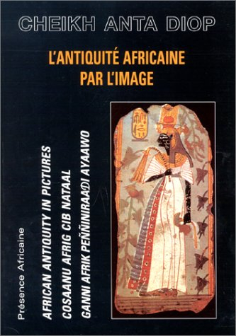 L'Antiquité africaine par l'image. African antiquity in pictures. Cosaanu afrig cib nataal. Ganni af