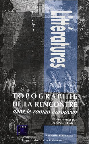 Topographie de la rencontre dans le roman européen