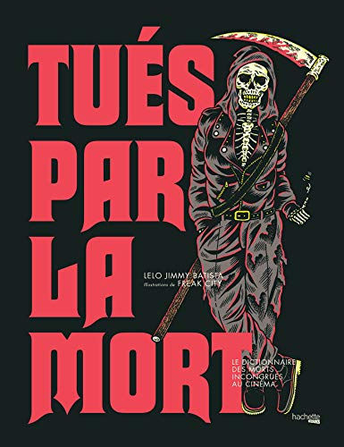 Tués par la mort : le dictionnaire des morts incongrues au cinéma