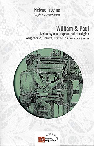 William et Paul : technologie, entreprenariat et religion : Angleterre, France, Etats-Unis au XIXe s