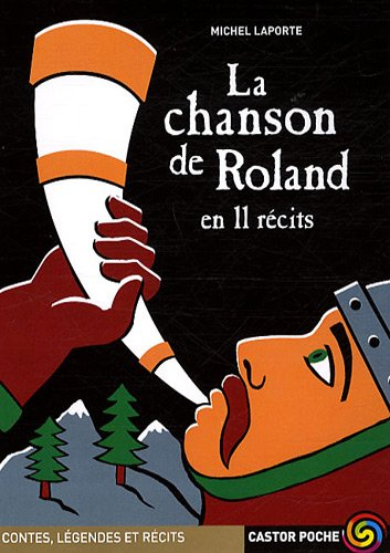 La chanson de Roland en 11 récits. Roland après Ronceveaux