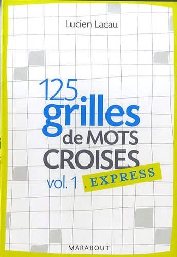 125 grilles de mots croisés express. Vol. 1