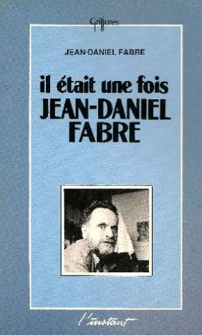 Il était une fois Jean-Daniel Fabre