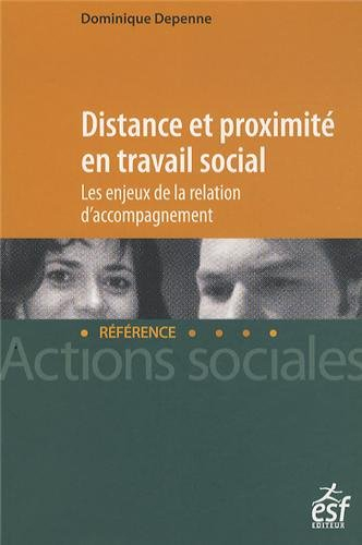 Distance et proximité en travail social : les enjeux de la relation d'accompagnement