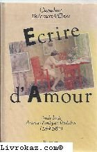 Ecrire d'amour : anthologie de textes érotiques féminins (1799-1984)
