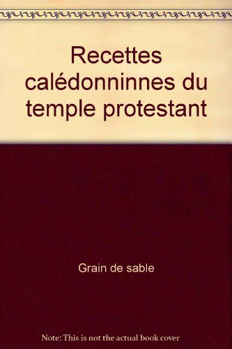 Recettes calédoniennes : du Temple Protestant : bref aperçu historique de la communauté protestante 