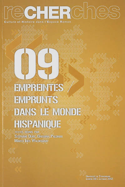 Recherches, culture et histoire dans l'espace roman, n° 9. Empreintes, emprunts dans le monde hispan