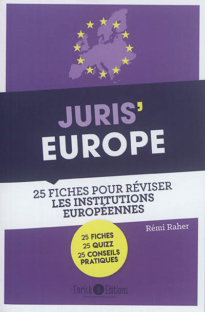 Juris' Europe : 25 fiches pour comprendre et réviser les institutions européennes