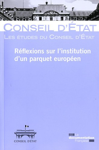 Réflexions sur l'institution d'un parquet européen : étude adoptée le 24 février 2011 par l'assemblé