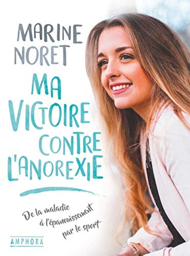 Ma victoire contre l'anorexie : de la maladie à l'épanouissement par le sport