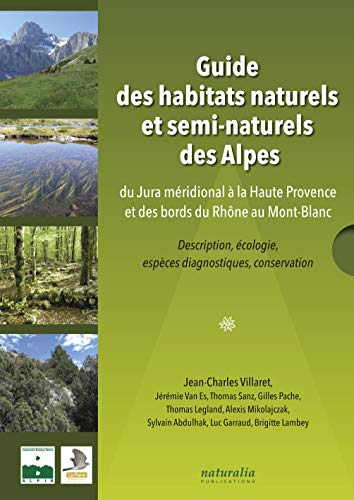 Guide des habitats naturels et semi-naturels des Alpes : du Jura méridional à la Haute Provence et d