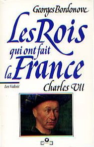 Les Rois qui ont fait la France. Vol. 11. Charles VII le victorieux