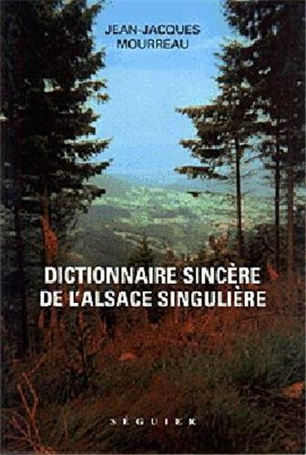 Dictionnaire sincère de l'Alsace singulière