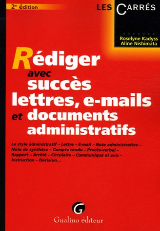 Rédiger avec succès lettres, e-mails et documents administratifs : le style administratif, lettre, e