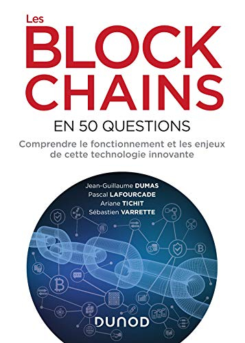 Les blockchains en 50 questions : comprendre le fonctionnement et les enjeux de cette technologie in