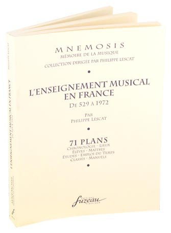 L'enseignement musical en France, de 529 à 1972 : 71 plans : chronologie, lieux, élèves, maîtres, ét