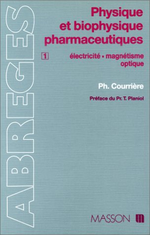 Physique et biophysique pharmaceutiques. Vol. 1. Electricité, magnétisme, optique