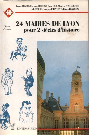 24 maires de Lyon pour deux siècles d'histoire