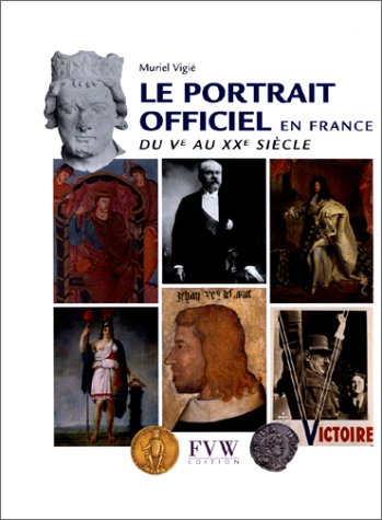 Le portrait officiel en France du Ve au XXe siècle