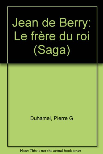 Jean de Berry, le frère du roi
