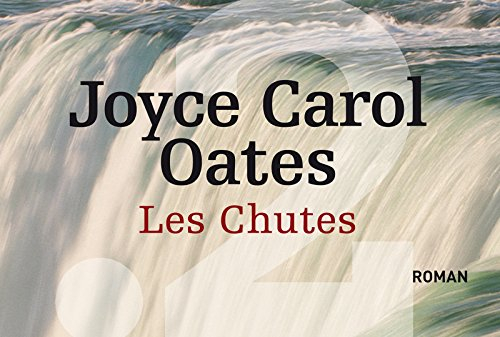 Les chutes - Joyce Carol Oates