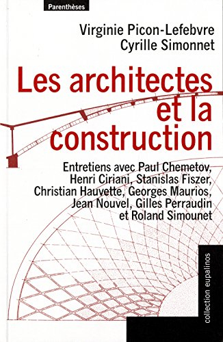 Les architectes et la construction : entretiens avec Paul Chemetov, Henri Ciriani, Stanislas Fiszer,