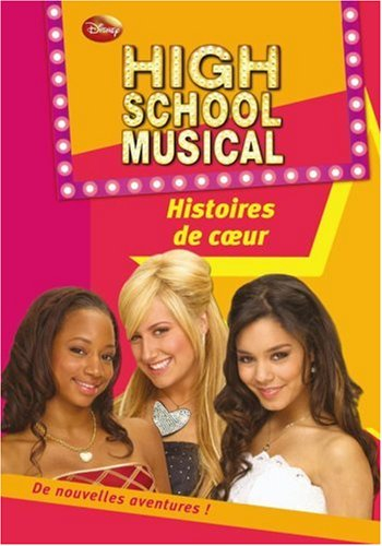 High school musical. Vol. 6. Histoires de coeur