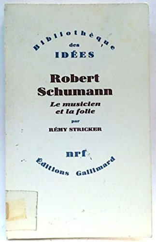 Robert Schumann, le musicien et la folie
