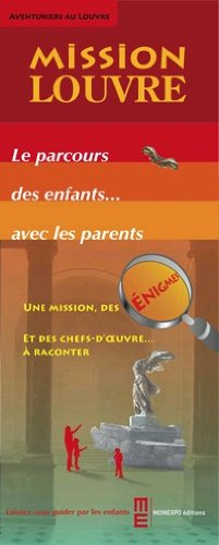 Mission Louvre : le parcours des enfants... avec les parents : une mission, des énigmes et des chefs