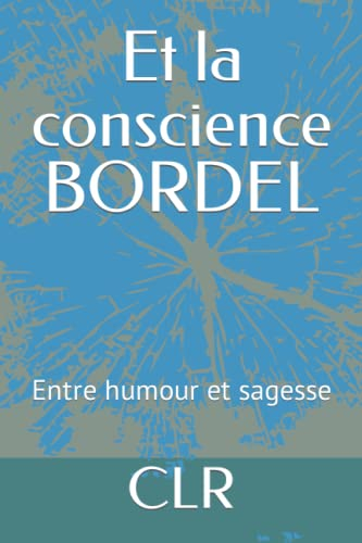 Et la conscience BORDEL: Entre humour et sagesse