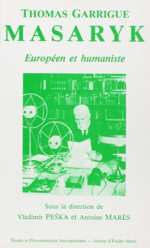 Thomas Garrigue Masaryk, européen et humaniste