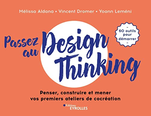 Passez au design thinking : penser, construire et mener vos premiers ateliers de cocréation : 60 out
