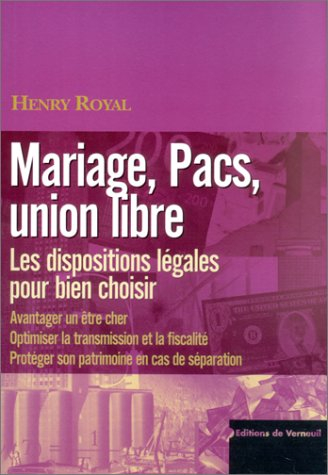 Mariage, Pacs, union libre : avantager le conjoint, optimiser la transmission et la fiscalité, proté