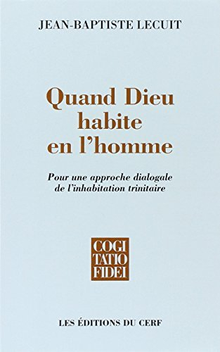 Quand Dieu habite en l'homme : pour une approche dialogale de l'inhabitation trinitaire