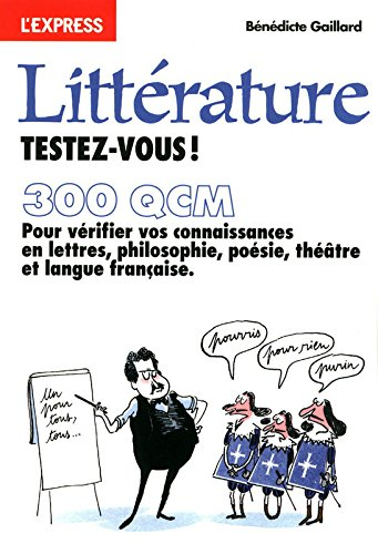 Littérature, testez-vous ! : 300 QCM pour vérifier vos connaissances en lettres, philosophie, poésie