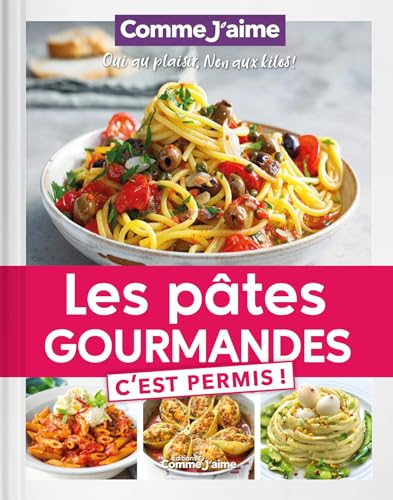 Les Pâtes Gourmandes c'est permis ! : OUI au plaisir, NON aux kilos !