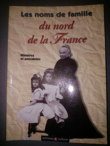 Les noms de famille du nord de la France : histoires et anecdotes