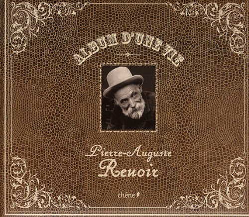 Album d'une vie : Pierre-Auguste Renoir
