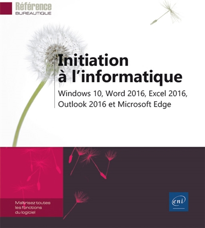 Initiation à l'informatique : Windows 10, Word 2016, Excel 2016, Outlook 2016 et Microsoft Edge
