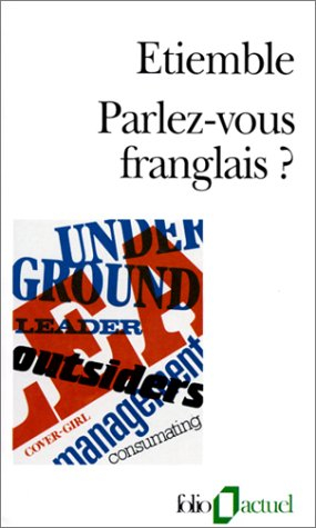 Parlez-vous franglais ? : fol en France-mad in France, la belle France-label France