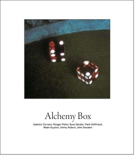Alchemy box : Isabelle Cornaro, Morgan Fisher, Ryan Gander, Mark Geffriaud, Wade Guyton, Jimmy Rober
