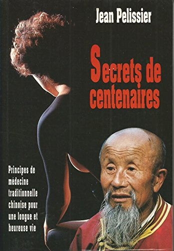 Secrets de centenaire ou Principes de médecine traditionnelle chinoise pour une vie longue et heureu