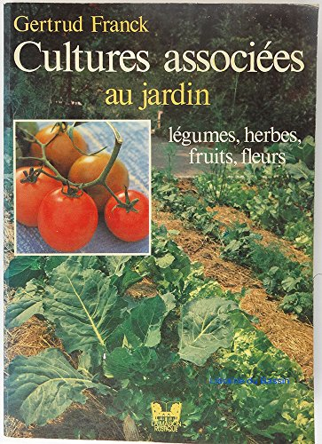 Cultures associées au jardin : légumes, herbes, fruits, fleurs